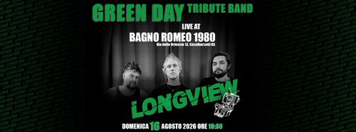 LIVE LONGVIEW GREEN DAY TRIBUTE 16 AGOSTO @BAGNO ROMEO
